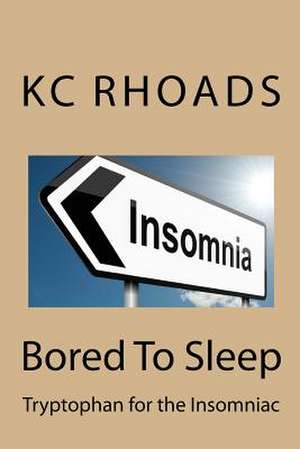 Bored to Sleep de Kc Rhoads