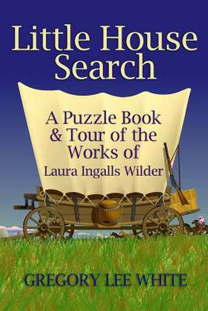 Little House Search de Gregory Lee White