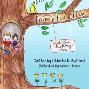 Emmet and Olive and the Hickory Tree de Katherine E. Stafford