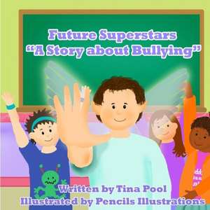 Future Superstars: A Story about Bullying de Tina Pool