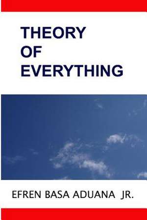 Theory of Everything de Efren Basa Aduana Jr