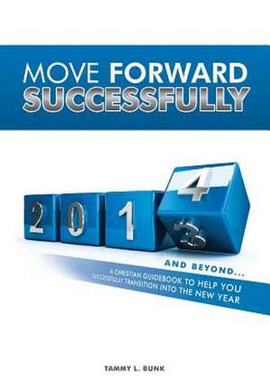 Move Forward Successfully de Tammy L. Bunk