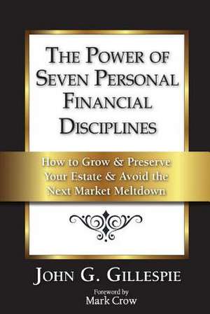 The Power of Seven Personal Financial Disciplines de John G. Gillespie