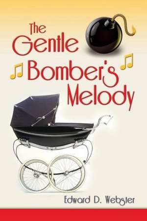 The Gentle Bomber's Melody: Poetry de Webster, Edward D.