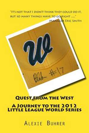 Quest from the West - Journey to the 2012 Little League World Series de Alexie Buhrer