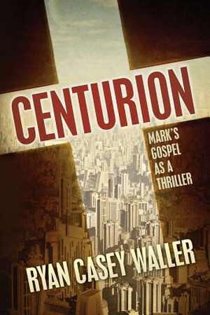 Centurion de Ryan Casey Waller