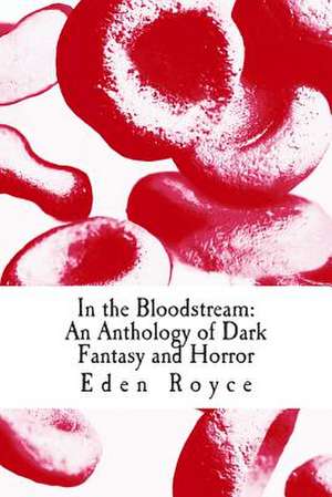 In the Bloodstream de Eden Royce