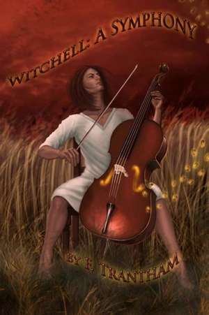 Witchell: A Symphony de F. Trantham