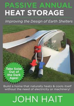 Passive Annual Heat Storage de John Hait