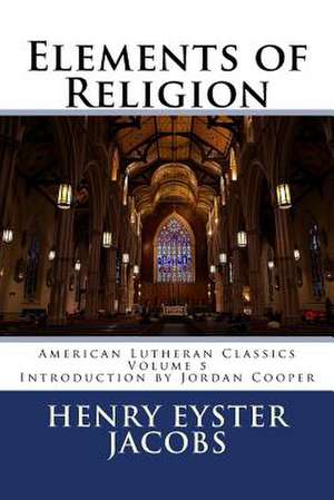 Elements of Religion de Henry Eyster Jacobs