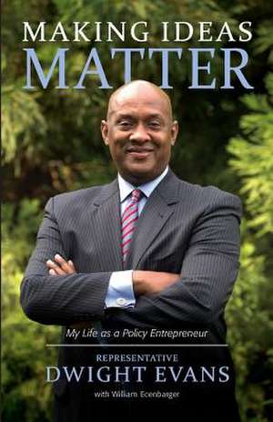 Making Ideas Matter de Rep Dwight Evans