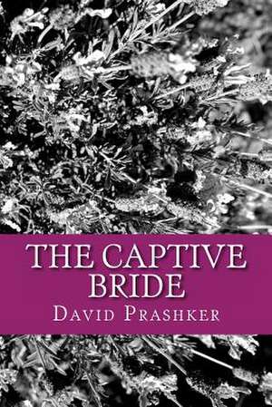 The Captive Bride de David Prashker