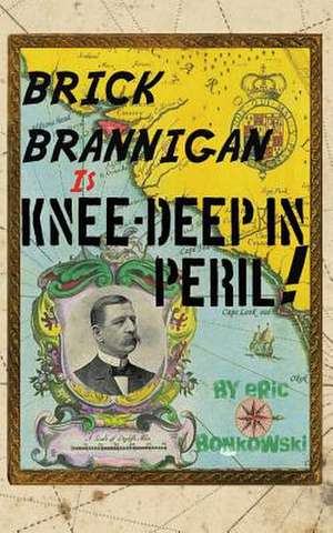 Brick Brannigan Is Knee-Deep in Peril! de Eric Bonkowski