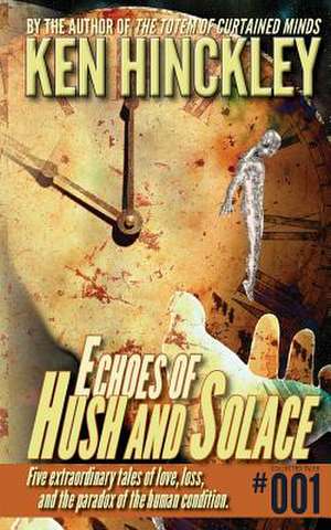 Echoes of Hush and Solace de Ken Hinckley