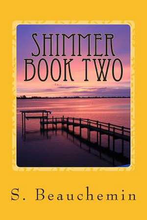 Shimmer Book Two de Mrs S. Beauchemin