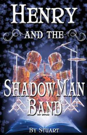 Henry and the Shadowman Band de Stuart