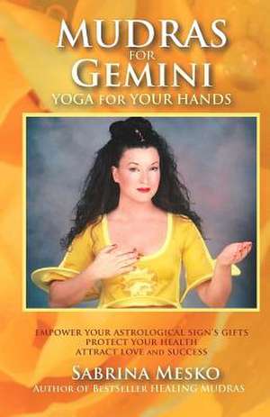 Mudras for Gemini de Sabrina Mesko