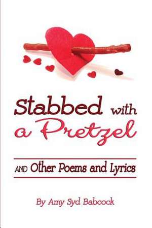 Stabbed with a Pretzel de Amy Syd Babcock