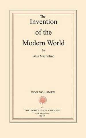 The Invention of the Modern World de Alan MacFarlane