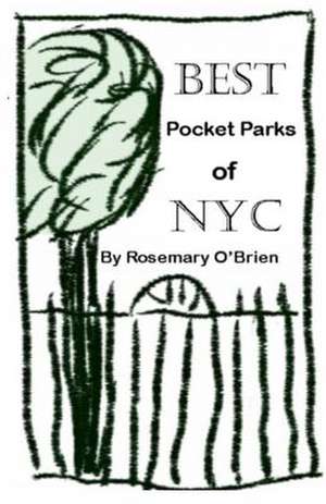 Best Pocket Parks of NYC de Rosemary O'Brien