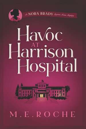 Havoc at Harrison Hospital de M. E. Roche