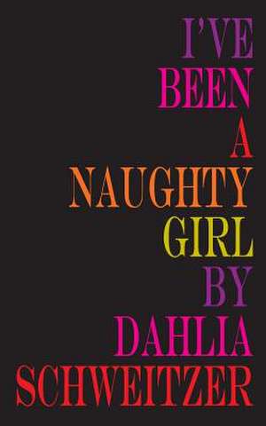 I've Been a Naughty Girl de Dahlia Schweitzer