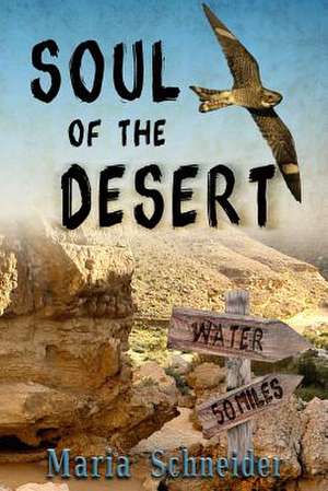 Soul of the Desert: Surfing on the Law of Attraction de Maria E. Schneider