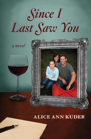 Since I Last Saw You de Alice Ann Kuder