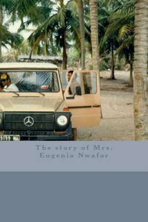 The Story of Mrs. Eugenia Nwafor de Marie Udekwu