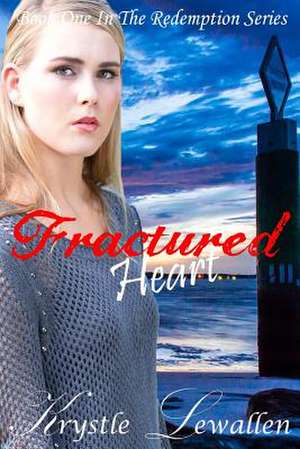 Fractured Heart de Krystle Lewallen