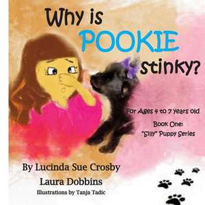 Why Is Pookie Stinky?: Silly Puppy Series for Ages 4 to 7 Years-Old de Lucinda Sue Crosby