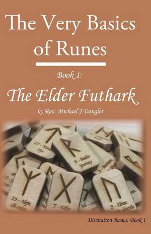 The Very Basics of Runes de Rev Michael J. Dangler