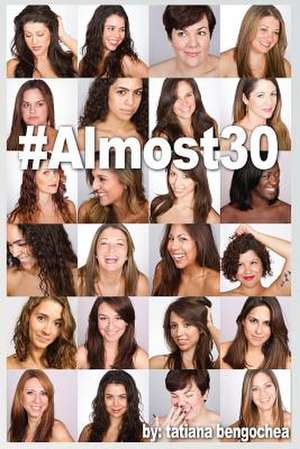 #Almost30 de Tatiana Bengochea