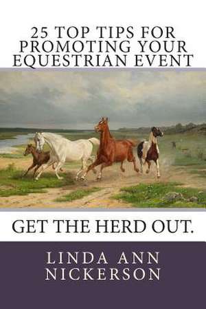 25 Top Tips for Promoting Your Equestrian Event de Linda Ann Nickerson