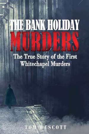 The Bank Holiday Murders de Tom Wescott