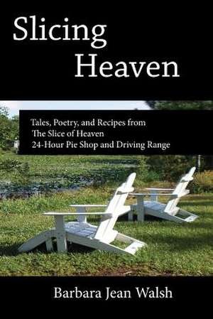 Slicing Heaven de Walsh, Barbara Jean