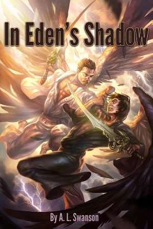 In Eden's Shadow de A. L. Swanson