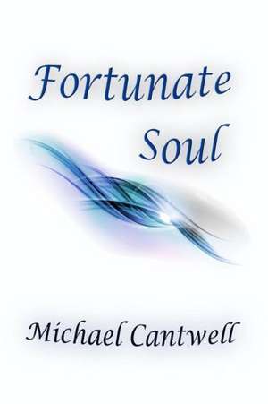 Fortunate Soul: The World's Continents de Michael Cantwell