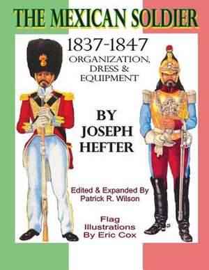 The Mexican Soldier 1837-1847 de Joseph Hefter