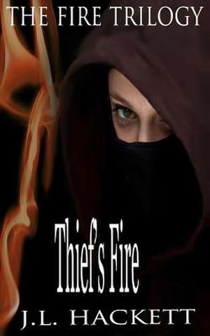 Thief's Fire de J. L. Hackett