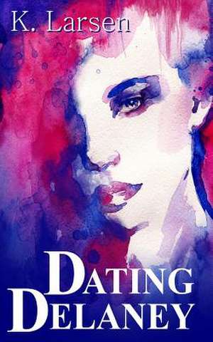 Dating Delaney de K. Larsen