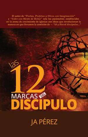 Las 12 Marcas del Discipulo: Ultraterrestrial Time Travelers de J. A. Perez