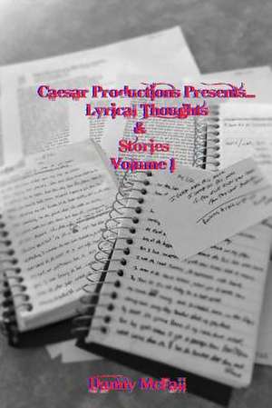 Caesar Productions Presents...Lyrical Thoughts & Stories Volume 1 de MR Danny McFall