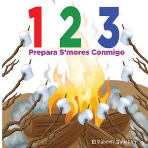 1 2 3 Prepara S'Mores Conmigo de Elizabeth Gauthier