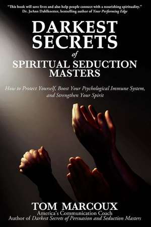 Darkest Secrets of Spiritual Seduction Masters de Tom Marcoux