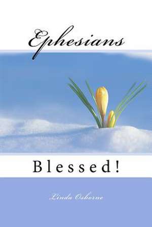 Ephesians: Blessed! de Linda Ann Osborne