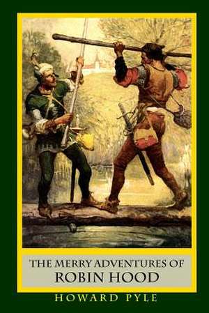 The Merry Adventures of Robin Hood de Howard Pyle