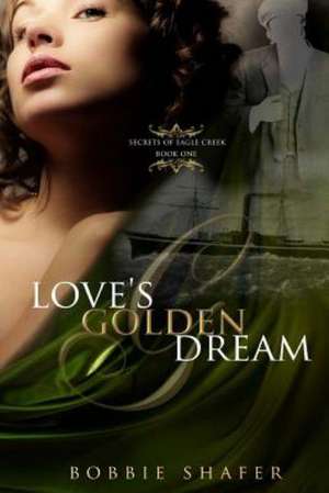 Love's Golden Dream: Poems from a Digital Salon de Bobbie Shafer