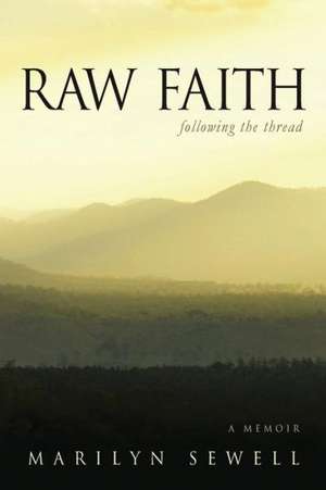 Raw Faith de Marilyn Sewell