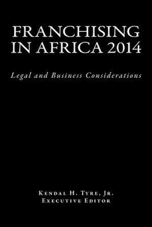 Franchising in Africa 2014 de Tyre Jr, Kendal H.